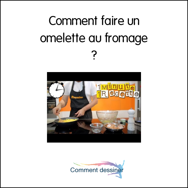 Comment faire un omelette au fromage